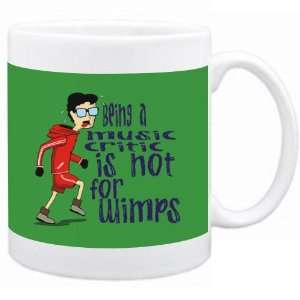 Being a Music Critic is not for wimps Occupations Mug (Green, Ceramic 