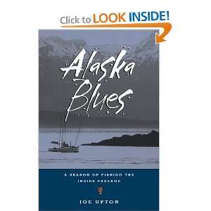  Alaska Blues A Season of Fishing the Inside Passage 