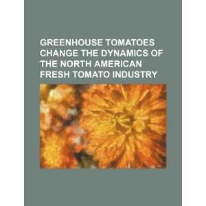  Greenhouse tomatoes change the dynamics of the North American 