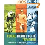 Total Heart Rate Training Customize and Maximize Your Workout Using a 