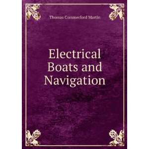  Electrical Boats and Navigation Thomas Commerford Martin Books