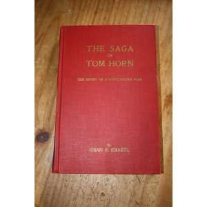   of Tom Horn   the Story of a Cattlemans War Dean P. Krakel Books