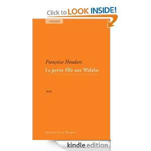 La petite fille aux Walalas (French Edition): Françoise Houdart 