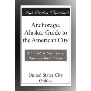   Alaska Guide to the American City United States City Guides Books