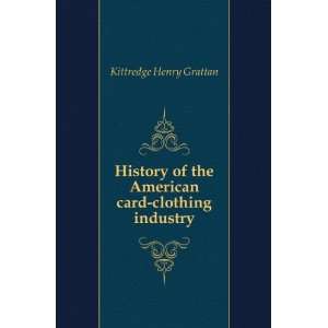  History of the American card clothing industry Kittredge 