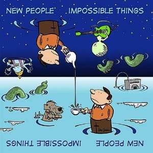  Impossible Things New People Music