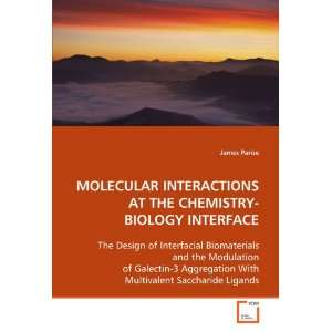MOLECULAR INTERACTIONS AT THE CHEMISTRY BIOLOGY INTERFACE The Design 