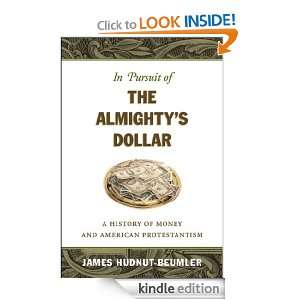 In Pursuit of the Almightys Dollar A History of Money and American 