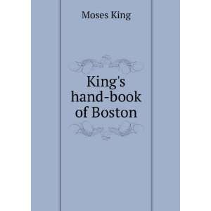  Kings hand book of Boston Moses King Books