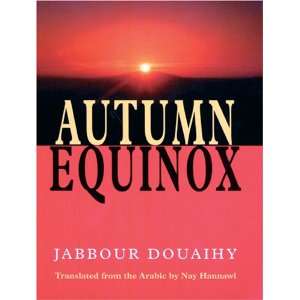  AUTUMN EQUINOX (9781557287076) Jabbour Douaihy, Nay 