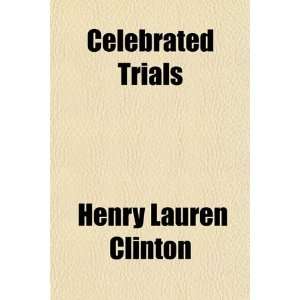    Celebrated Trials (9781154658071) Henry Lauren Clinton Books