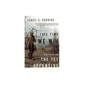  This Time We Win Revisiting the Tet Offensive Books