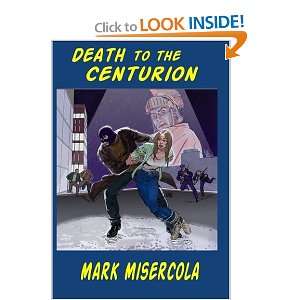  Death to the Centurion (9781931201261) Mark Misercola 