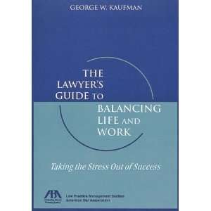   Taking the Stress Out of Success [Paperback] George W. Kaufman Books