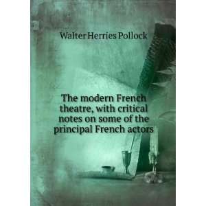  on some of the principal French actors Walter Herries Pollock Books
