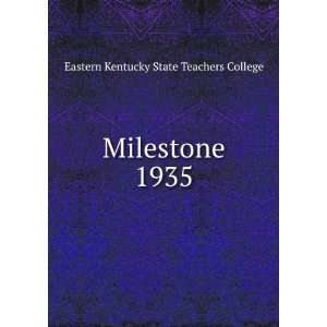    Milestone. 1935 Eastern Kentucky State Teachers College Books