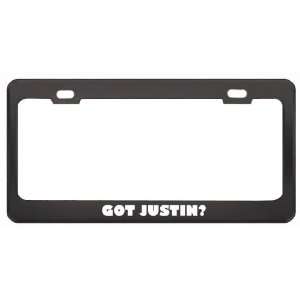 Got Justin? Girl Name Black Metal License Plate Frame Holder Border 