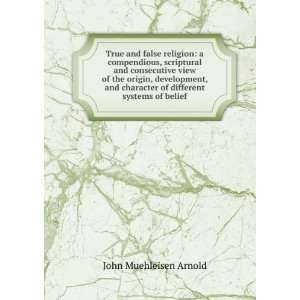 True and false religion a compendious, scriptural and consecutive 
