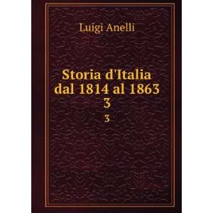 Storia dItalia dal 1814 al 1863. 3 Luigi Anelli  Books