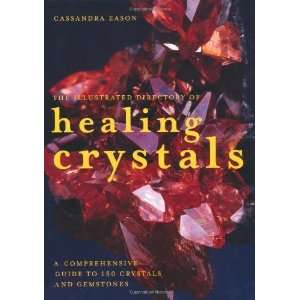   Healing Crystals A Comprehensive Guide to 150 Crystals and Gemstones
