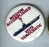 MISSION ACCOMPLISHED ? Vote Democratic pin  