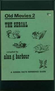   OLD MOVIES #2 THE SERIAL by Alan Barbour 1969 REFERENCE GUIDE  
