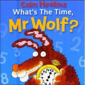 Whats the Time, Mr Wolf? (Mr. Wolf Books)  Colin Hawkins 