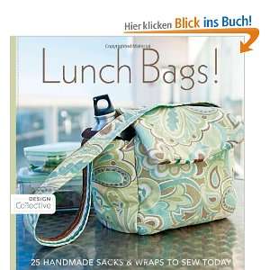 Lunch Bags!: 25 Handmade Sacks & Wraps to Sew Today (Design Collective 