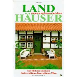Landhäuser: sanieren, umbauen, einrichten. Das Buch der schönsten 