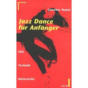 Jazz Dance für Anfänger. Stil, Technik, Unterricht. ( ECON Ratgeber 