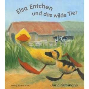 Elsa Entchen und das wilde Tier  Jane Simmons Bücher