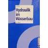 Hydraulik für den Wasserbau Kompendium für den Wasserbau  