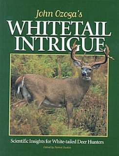 John Ozogas WHITETAIL INTRIGUE White tailed Deer Hunting Book   30 Yrs 