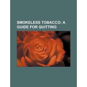  Smokeless Tobacco: a guide for quitting (9781234080297): U 