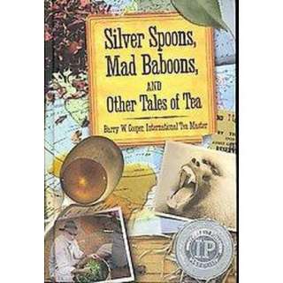 Silver Spoons, Mad Baboons, and Other Tales of Tea (Hardcover).Opens 