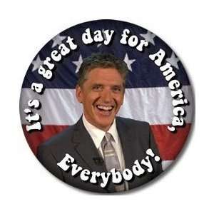 Craig Ferguson Its a Great Day for America, Everybody PINBACK BUTTON 