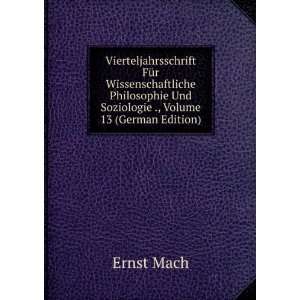   Und Soziologie ., Volume 13 (German Edition) Ernst Mach Books