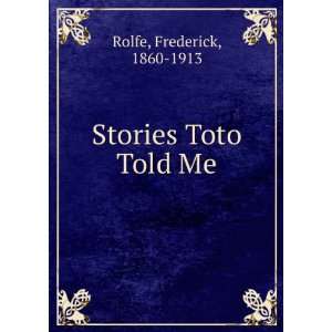  Stories Toto Told Me Frederick, 1860 1913 Rolfe Books