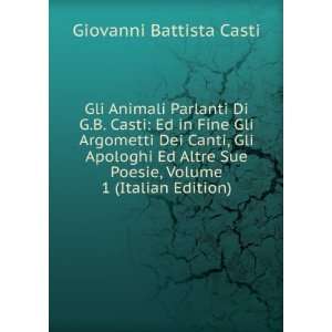   Sue Poesie, Volume 1 (Italian Edition) Giovanni Battista Casti Books