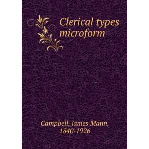    Clerical types microform James Mann, 1840 1926 Campbell Books