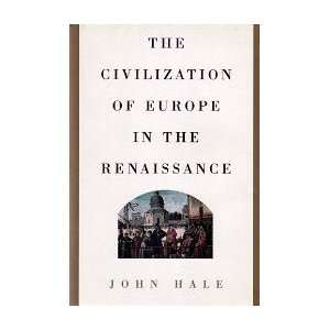   The Civilization of Europe in the Renaissance: John Hale: Books