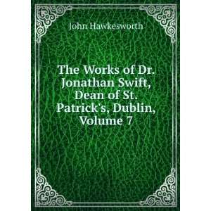   , Dean of St. Patricks, Dublin, Volume 7 John Hawkesworth Books