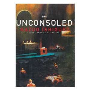    The Unconsoled / Kazuo Ishiguro Kazuo (1954 ) Ishiguro Books
