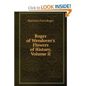   Wendovers Flowers of History, Volume II Matthew Paris Roger Books