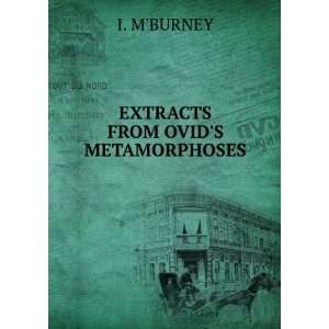  EXTRACTS FROM OVIDS METAMORPHOSES: I. MBURNEY: Books