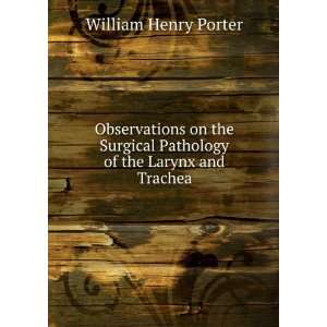   of the Larynx and Trachea William Henry Porter  Books