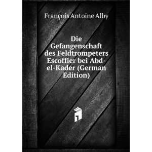   el Kader (German Edition) FranÃ§ois Antoine Alby  Books