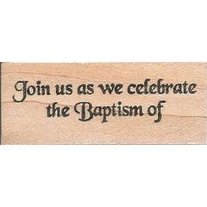  Join Us As We Celebrate the Baptism Of Wood Mounted Rubber 